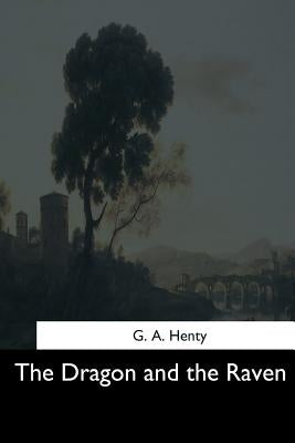 The Dragon and the Raven by Henty, G. a.