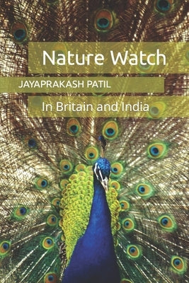 Nature Watch: In Britain and India by Patil, Jayaprakash