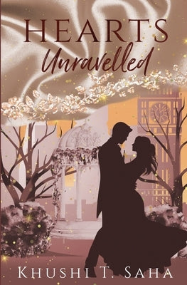 Heart's Unravelled, the Unravelled Duet Book 2 by Saha, Khushi T.