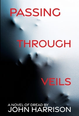 Passing Through Veils by Harrison, John
