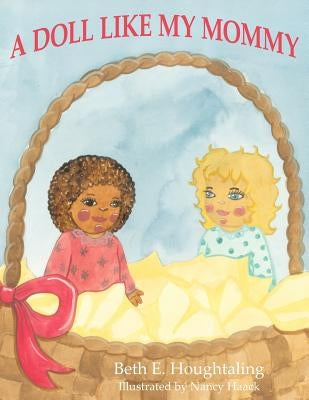 A Doll Like My Mommy by Houghtaling, Beth E.