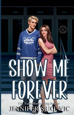 Show Me Forever (Illustrated Cover): A One-Night Stand, Surprise Pregnancy Hockey Romance by Sucevic, Jennifer
