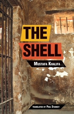 The Shell: Memoirs of a Hidden Observer by Khalifa, Moustafa