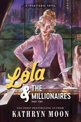 Lola & the Millionaires: Part Two (Standard Edition) by Moon, Kathryn