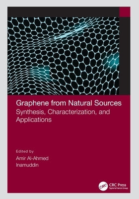 Graphene from Natural Sources: Synthesis, Characterization, and Applications by Al-Ahmed, Amir