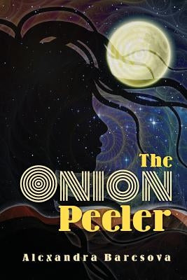 The Onion Peeler by Baresova, Alexandra