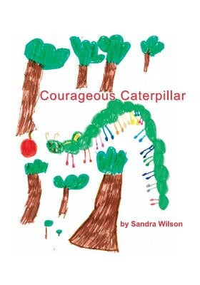 Courageous Caterpillar by Wilson, Sandra