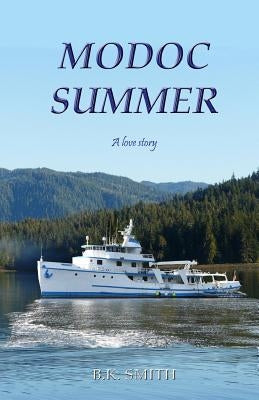 Modoc Summer: A love story by Smith, B. K.