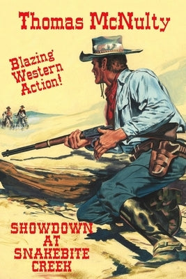 Showdown At Snakebite Creek by McNulty, Thomas