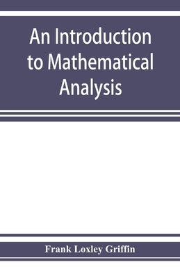 An introduction to mathematical analysis by Loxley Griffin, Frank