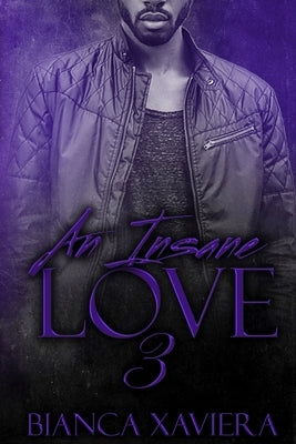 An Insane Love 3 by Xaviera, Bianca
