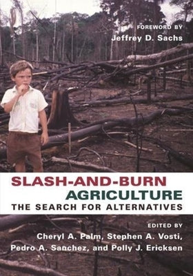 Slash-And-Burn Agriculture: The Search for Alternatives by Palm, Cheryl