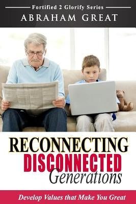 Reconnecting Disconnected Generations by Great, Abraham