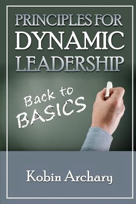 Principles For Dynamic Leadership by Archary, Kobin