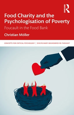 Food Charity and the Psychologisation of Poverty: Foucault in the Food Bank by Möller, Christian