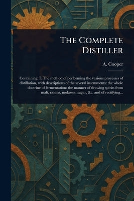 The Complete Distiller by Cooper, A. (Ambrose)