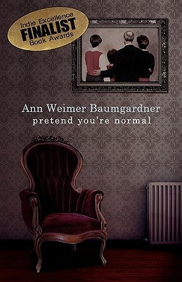 Pretend You're Normal by Baumgardner, Ann Weimer