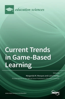 Current Trends in Game-Based Learning by Morais Marques, Margarida