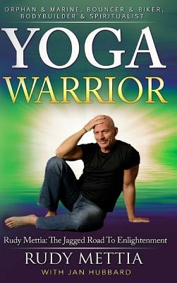 Yoga Warrior - The Jagged Road To Enlightenment by Mettia, Rudy