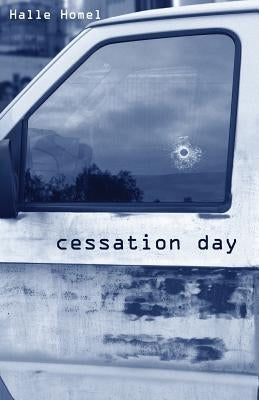 Cessation Day: Book Three of the Abduction Day Trilogy by Homel, Halle