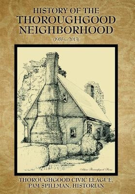 History of the Thoroughgood Neighborhood: (1955 to 2013) by Thoroughgood Civic League