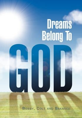 Dreams Belong to God by Bobby, Cole