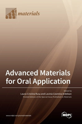 Advanced Materials for Oral Application by Rusu, Laura Cristina