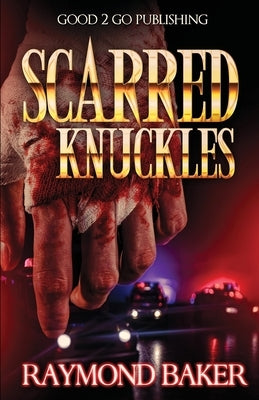 Scarred Knuckles by Baker, Raymond