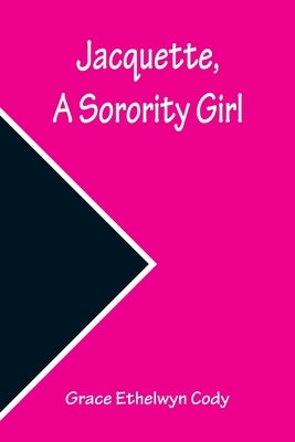 Jacquette, a Sorority Girl by Ethelwyn Cody, Grace