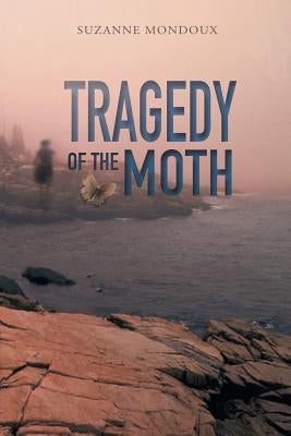 Tragedy of the Moth by Mondoux, Suzanne