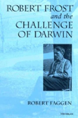 Robert Frost and the Challenge of Darwin by Faggen, Robert
