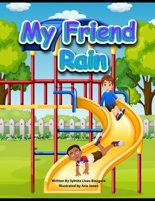 My Friend Rain by Bougere, Sylnita L.