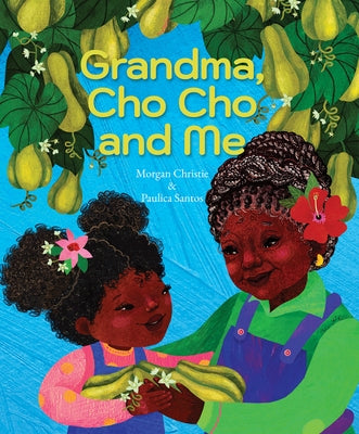 Grandma, Cho Cho and Me by Christie, Morgan