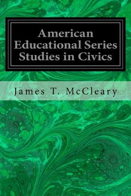 American Educational Series Studies in Civics by McCleary, James T.