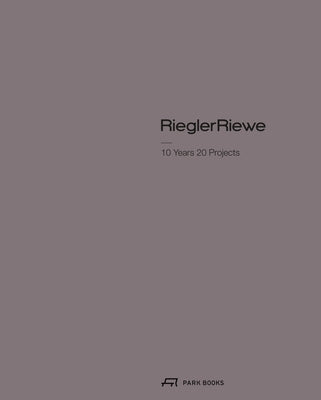 Riegler Riewe - 10 Years 20 Projects by Guttman, Eva