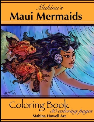 Mahina's Maui Mermaids: Coloring Book by Howell, Mahina L.
