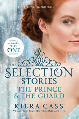 The Selection Stories: The Prince & the Guard by Cass, Kiera