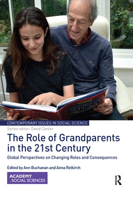 The Role of Grandparents in the 21st Century: Global Perspectives on Changing Roles and Consequences by Buchanan, Ann