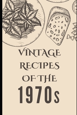 Vintage Recipes of the 1970s by Luxe, Liam