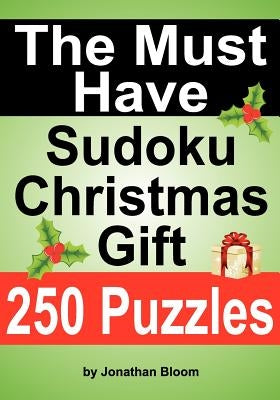 The Must Have Sudoku Christmas Gift: The ideal holiday gift or stocking filler for the Sudoku enthusiast. by Bloom, Jonathan