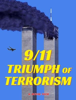 9/11 Triumph of Terrorism: A Historical Novel by Buvar-Toth, K.