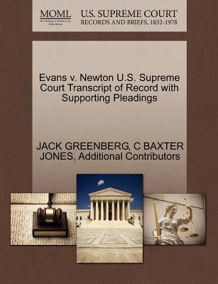 Evans V. Newton U.S. Supreme Court Transcript of Record with Supporting Pleadings by Greenberg, Jack