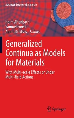 Generalized Continua as Models for Materials: With Multi-Scale Effects or Under Multi-Field Actions by Altenbach, Holm