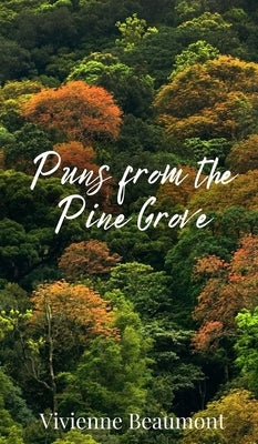 Puns from the Pine Grove by Beaumont, Vivienne