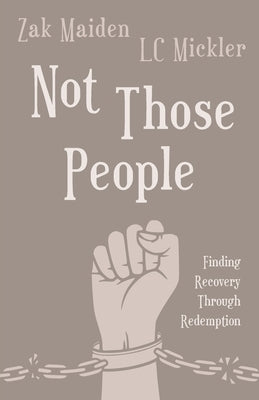 Not Those People: Finding Recovery Through Redemption by Maiden, Zak