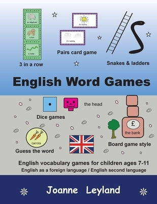 English Word Games: English vocabulary games for children ages 7-11 - English as a foreign language / second language by Leyland, Joanne