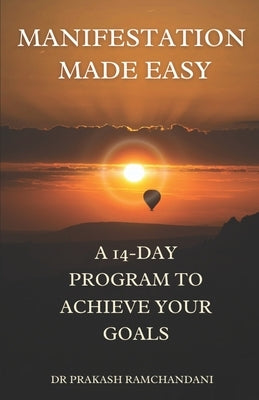 Manifestation Made Easy: A 14-Day Program to Achieve Your Goals by Ramchandani, Prakash