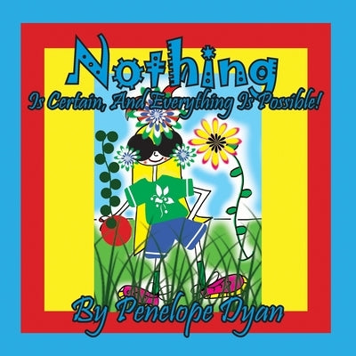 Nothing Is Certain, And Everything Is Possible! by Dyan, Penelope