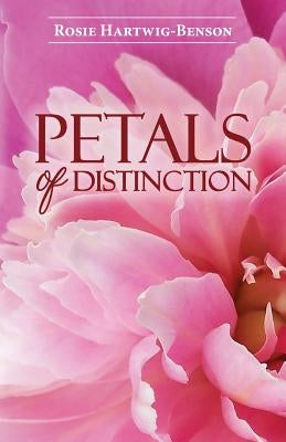 Petals of Distinction by Hartwig-Benson, Rosie