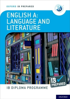 Oxford Ib Diploma Programme Ib Prepared: English a Language and Literature by Chanen, Brian